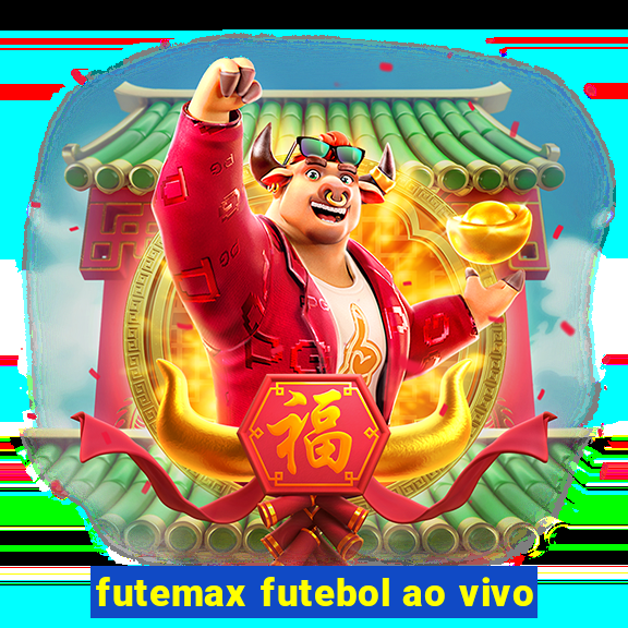 futemax futebol ao vivo